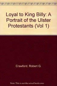 Loyal to King Billy: A Portrait of the Ulster Protestants