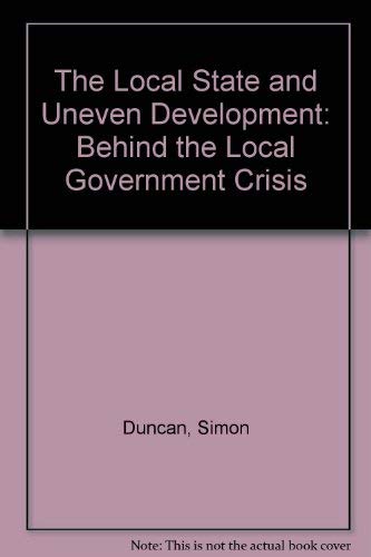 Beispielbild fr The Local State and Uneven Development: Behind the Local Government Crisis zum Verkauf von Murphy-Brookfield Books