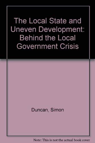 Stock image for The Local State and Uneven Development: Behind the Local Government Crisis for sale by Murphy-Brookfield Books