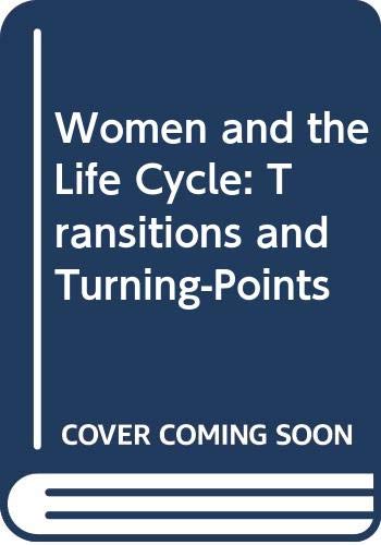 Stock image for Women and the Life Cycle: Transitions and Turning-Points for sale by Ergodebooks