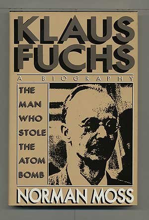 9780312013493: Klaus Fuchs: The Man Who Stole the Atom Bomb