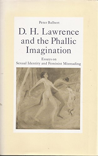 Beispielbild fr D.H. LAWRENCE AND THE PHALLIC IMAGINATION: ESSAYS ON SEXUAL IDENTITY AND FEMINIST MISREADING [INSCRIBED] zum Verkauf von Second Story Books, ABAA