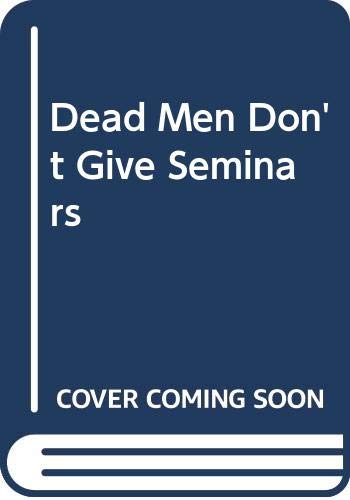 Stock image for Dead Men Don't Give Seminars for sale by ThriftBooks-Atlanta