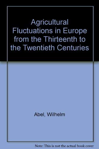Beispielbild fr Agricultural Fluctuations in Europe : From the Thirteenth to the Twentieth Centuries zum Verkauf von Better World Books