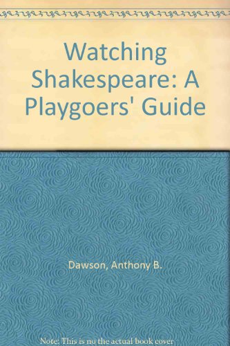 Beispielbild fr Watching Shakespeare : A Playgoer's Guide zum Verkauf von Better World Books