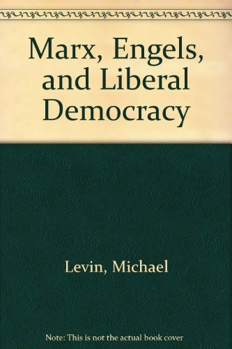 Marx, Engels, and Liberal Democracy (9780312015770) by Michael Levin