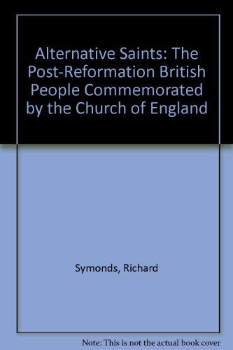 Beispielbild fr Alternative Saints: The Post-Reformation British People Commemorated by the Church of England zum Verkauf von Redux Books