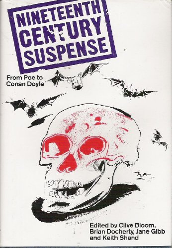 Nineteenth Century Suspense: From Poe to Conan Doyle - Bloom, C et al (ed)