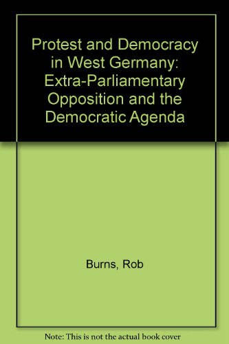 9780312016814: Protest and Democracy in West Germany: Extra-Parliamentary Opposition and the Democratic Agenda