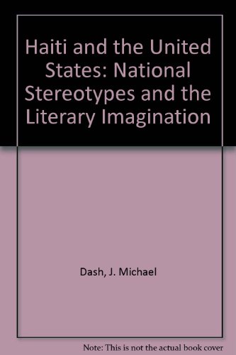 HAITI AND THE UNITED STATES : NATIONAL STEREOTYPES AND THE LITERARY IMAGINATION