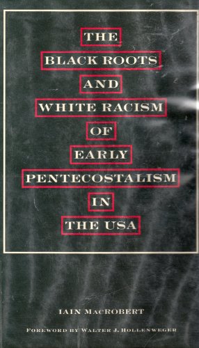 Stock image for The Black Roots and White Racism of Early Pentecostalism in the USA for sale by Dream Books Co.