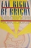 Beispielbild fr Eat Right, Be Right : The Late Research and Techniques to Preserve, Restore and Improve the Brain's Potential zum Verkauf von Better World Books: West
