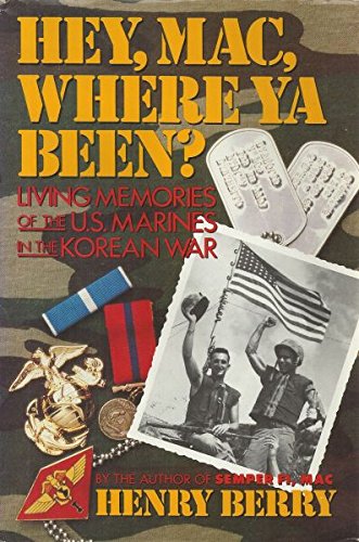 Imagen de archivo de Hey, Mac, Where Ya Been Living Memories of the U.S. Marines in the Korean War a la venta por Stan Clark Military Books