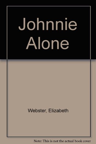 Johnnie Alone (9780312017804) by Webster, Elizabeth
