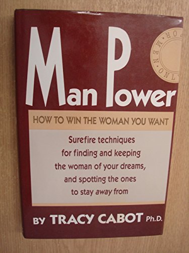 9780312017873: Man Power: How to Win the Woman You Want