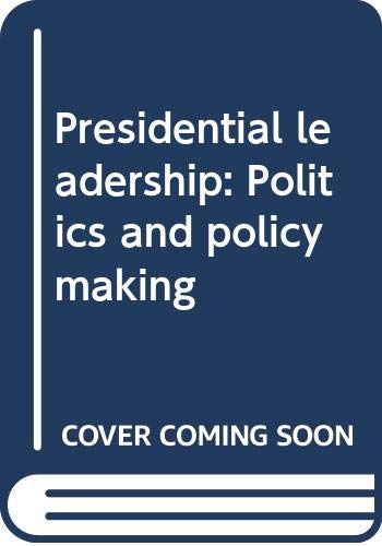 Imagen de archivo de Presidential Leadership : Politics and Policy Making a la venta por Better World Books