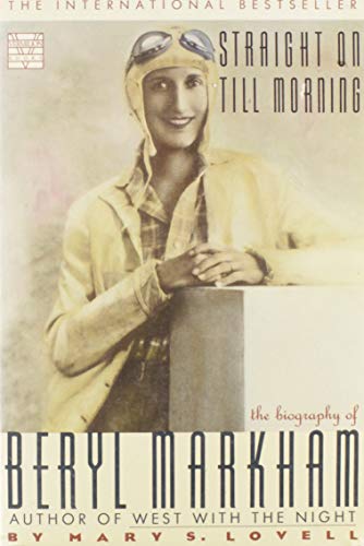 Beispielbild fr Straight on Till Morning: The Biography of Beryl Markham zum Verkauf von Jenson Books Inc