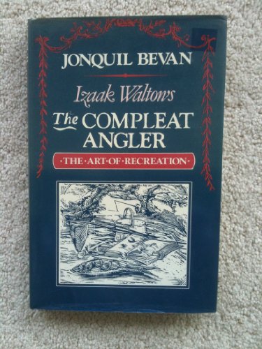 Beispielbild fr Izaak Walton's the Compleat Angler: The Art of Recreation zum Verkauf von Your Online Bookstore