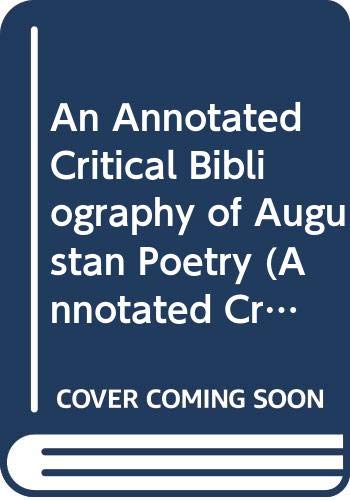 Beispielbild fr An Annotated Critical Bibliography of Augustan Poetry. zum Verkauf von D & E LAKE LTD. (ABAC/ILAB)