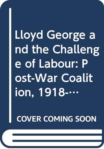 Imagen de archivo de Lloyd George and the Challenge of Labour: Post-War Coalition, 1918-1922 a la venta por HPB-Red