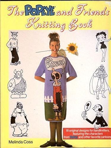 9780312020521: The Popeye and Friends Knitting Book: 18 original Designs Featuring Olive Oyl, Wimpy, Brutus, Sweet Pea, Betty Boop, Hagar, Phantom and Ming