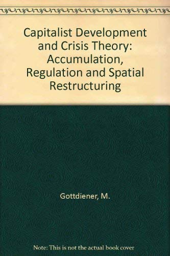 Beispielbild fr Capitalist Development and Crisis Theory: Accumulation, Regulation and Spatial Restructuring zum Verkauf von PsychoBabel & Skoob Books