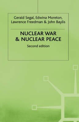 Nuclear War and Nuclear Peace (9780312021146) by Segal, Gerald; Moreton, Edwina; Freedman, Lawrence; Baylis, John