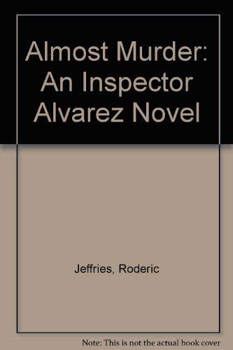 Almost Murder: An Inspector Alvarez Novel (9780312021375) by Jeffries, Roderic