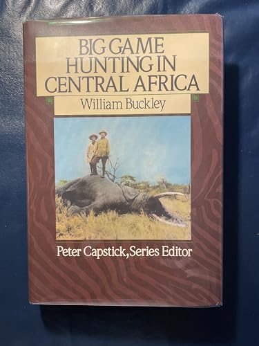 Beispielbild fr Big Game Hunting in Central Africa (Capstick Adventure Library) zum Verkauf von Goodwill of Colorado