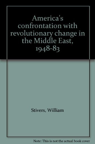 Beispielbild fr America's Confrontation with Revolutionary Change in the Middle East, 1948-83 zum Verkauf von Wonder Book