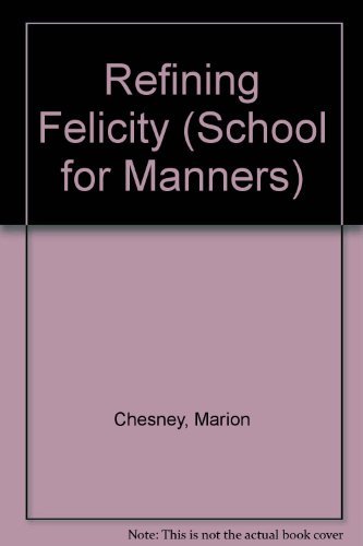 9780312022884: Refining Felicity (School for Manners)