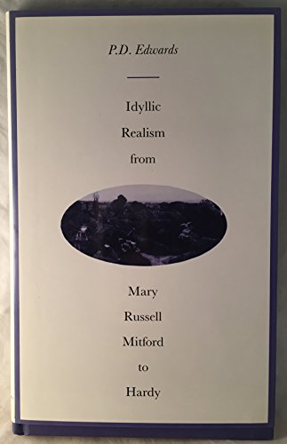 Idyllic Realism from Mary Russell Mitford to Hardy (9780312023324) by P. D. Edwards