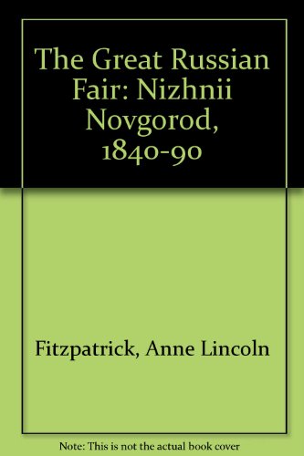 Stock image for The Great Russian Fair: Nizhnii Novgorod, 1840-90 for sale by Michael Knight, Bookseller