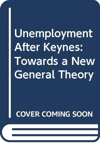 Unemployment After Keynes: Towards a New General Theory (9780312023881) by Hudson, John