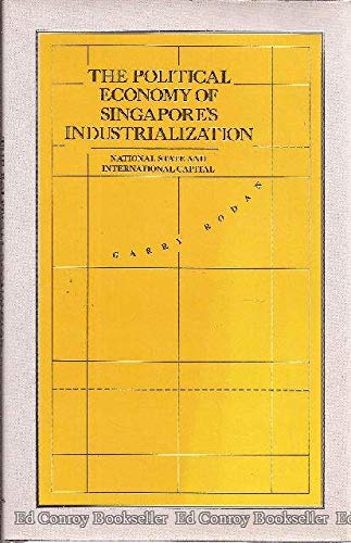 Imagen de archivo de The Political Economy of Singapore's Industrialization: National State and International Capital a la venta por Berry Hill Book Shop