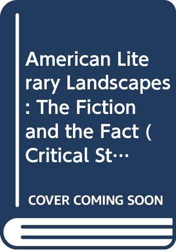Stock image for American Literary Landscapes: The Fiction and the Fact. [Critical Studies Series] for sale by G. & J. CHESTERS