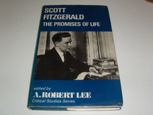 Scott Fitzgerald : The Promises of Life (Critical Studies Series)