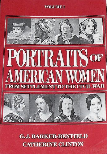 Imagen de archivo de Portraits of American Women Vol. I : From Settlement to the Civil War a la venta por Better World Books: West