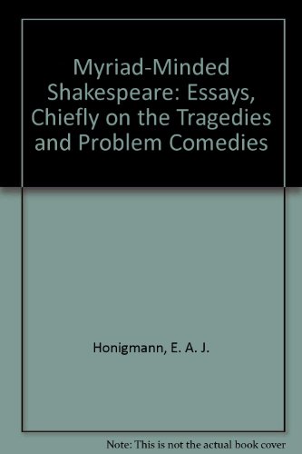 Beispielbild fr Myriad-Minded Shakespeare: Essays, Chiefly on the Tragedies and Problem Comedies zum Verkauf von Jackson Street Booksellers