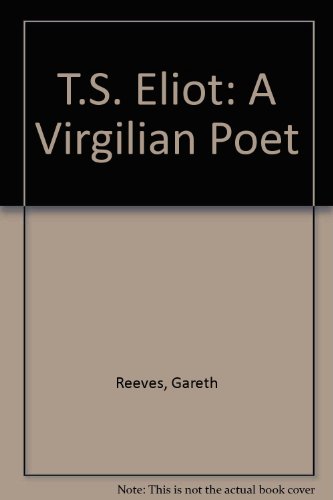 T.S. Eliot: A Virgilian Poet (9780312024741) by Gareth Reeves