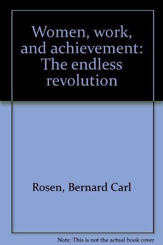 Imagen de archivo de Women, Work and Achievement : The Endless Revolution a la venta por Pomfret Street Books