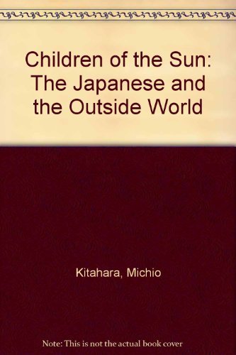 Children of the Sun: The Japanese and the Outside World