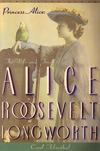 Beispielbild fr Princess Alice, The Life and Times of Alice Roosevelt Longworth (Vermilion Books) zum Verkauf von More Than Words