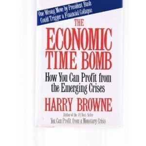 Stock image for The Economic Time Bomb: How You Can Profit from the Emerging Crises for sale by Wonder Book