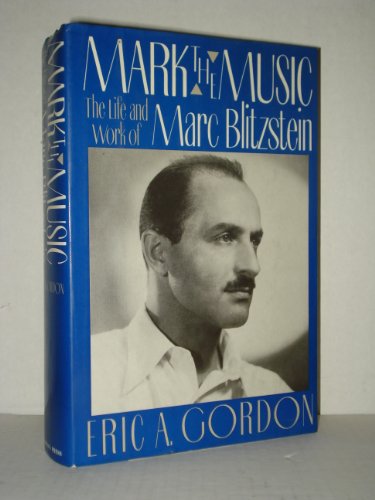 Beispielbild fr Mark the Music : The Life and Work of Marc Blitzstein zum Verkauf von Better World Books