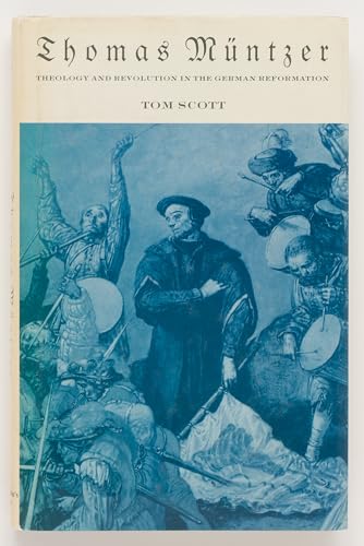 Thomas Muntzer: Theology and Revolution in the German Reformation (9780312026790) by Tom Scott