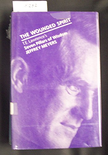 9780312027216: The Wounded Spirit: T.E. Lawrence's Seven Pillars of Wisdom