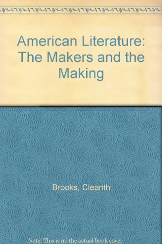 American Literature: The Makers and the Making (9780312027308) by Brooks, Cleanth