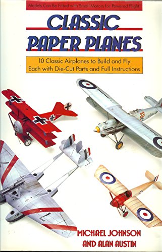 Classic Paper Planes: 10 Classic Airplanes to Build and Fly (9780312027346) by Johnson, Michael; Austin, Alan