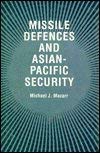 Missile Defences and Asian-Pacific Security (9780312027759) by Mazarr, Michael J.